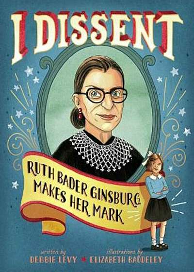 I Dissent: Ruth Bader Ginsburg Makes Her Mark, Hardcover