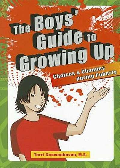 The Boys' Guide to Growing Up: Choices & Changes During Puberty, Paperback