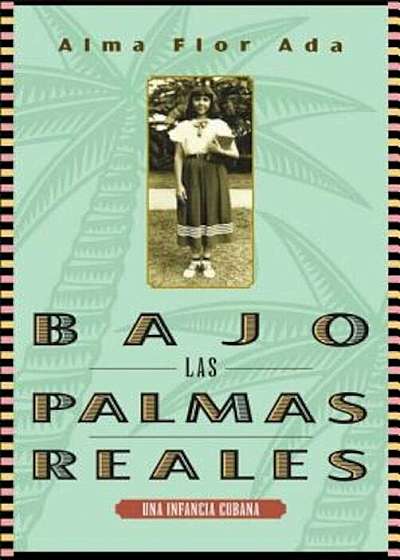 Bajo Las Palmas Reales: Una Infancia Cubana, Paperback