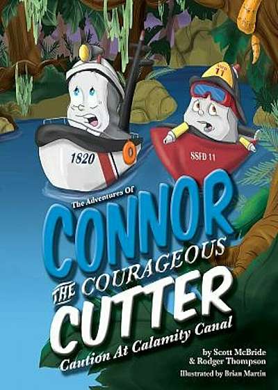 The Adventures of Connor the Courageous Cutter: Caution at Calamity Canal, Hardcover