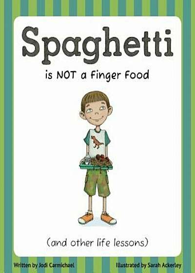 Spaghetti Is Not a Finger Food (and Other Life Lessons), Paperback