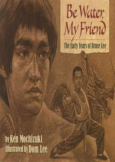 Be Water, My Friend: The Early Years of Bruce Lee, Paperback