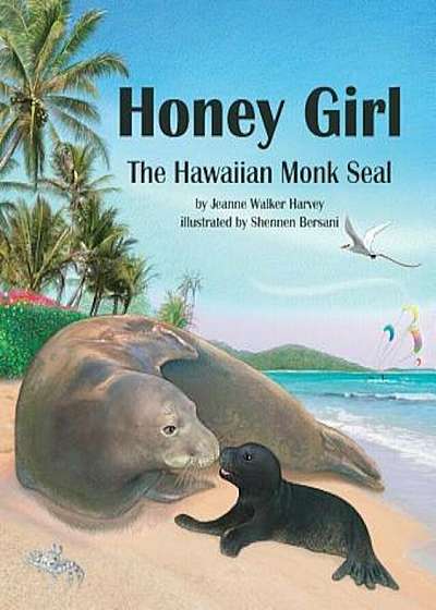 Honey Girl: The Hawaiian Monk Seal, Hardcover