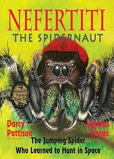 Nefertiti, the Spidernaut: The Jumping Spider Who Learned to Hunt in Space, Paperback