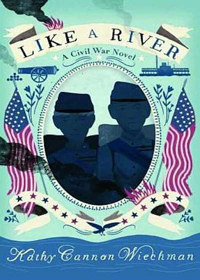 Like a River: A Civil War Novel, Hardcover