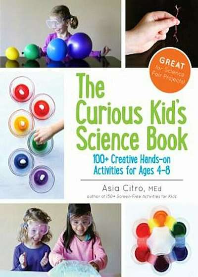 The Curious Kid's Science Book: 100+ Creative Hands-On Activities for Ages 4-8, Paperback