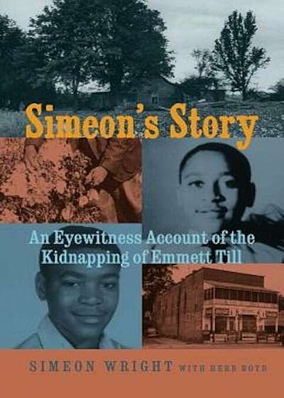 Simeon's Story: An Eyewitness Account of the Kidnapping of Emmett Till, Paperback