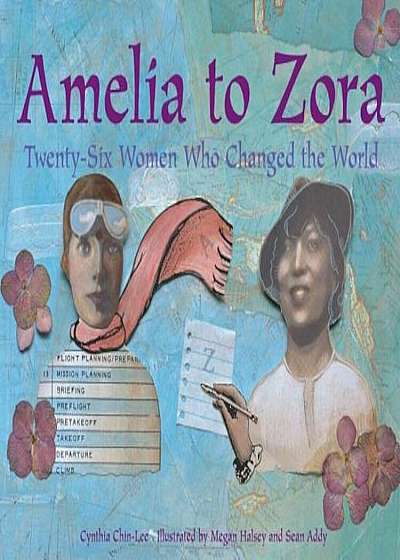Amelia to Zora: Twenty-Six Women Who Changed the World, Paperback