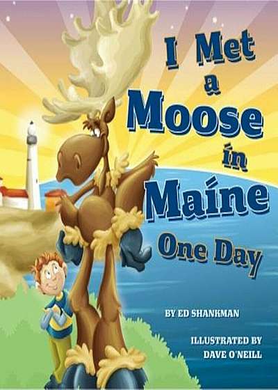 I Met a Moose in Maine One Day, Hardcover