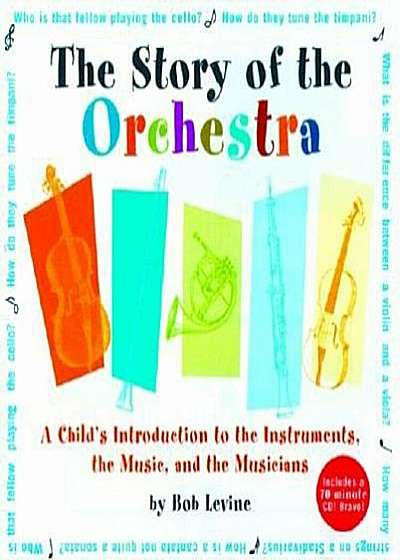 The Story of the Orchestra: Listen While You Learn about the Instruments, the Music and the Composers Who Wrote the Music! 'With Includes CD with 41 S, Hardcover