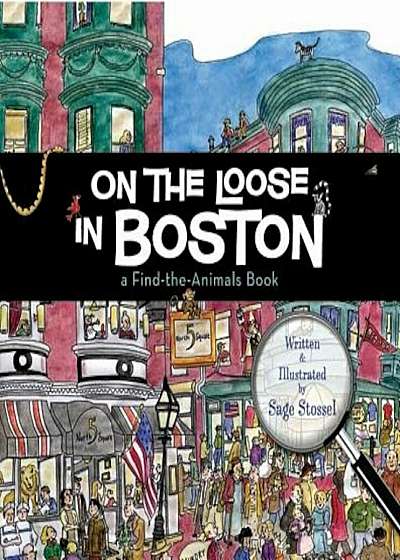 On the Loose in Boston: A Find-The-Animals Book, Hardcover