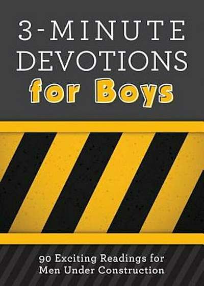 3-Minute Devotions for Boys: 90 Exciting Readings for Men Under Construction, Paperback