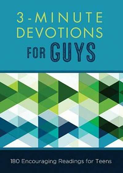 3-Minute Devotions for Guys: 180 Encouraging Readings for Teens, Paperback