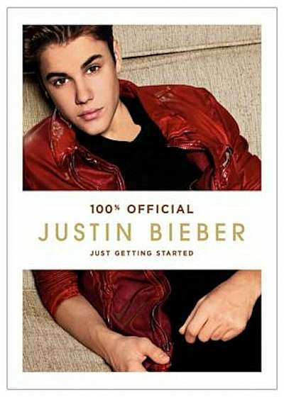 Justin Bieber: Just Getting Started, Hardcover