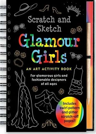 Scratch & Sketch Glamour Girls: An Art Activity Book for Glamour Girls of All Ages, Hardcover