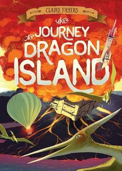 The Journey to Dragon Island, Hardcover