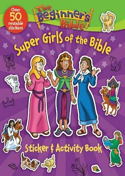 The Beginner's Bible Super Girls of the Bible Sticker and Activity Book, Paperback