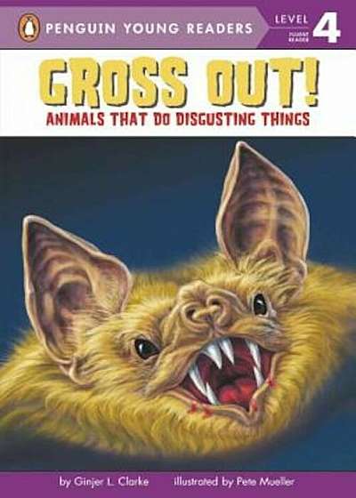 Gross Out!: Animals That Do Disgusting Things, Paperback