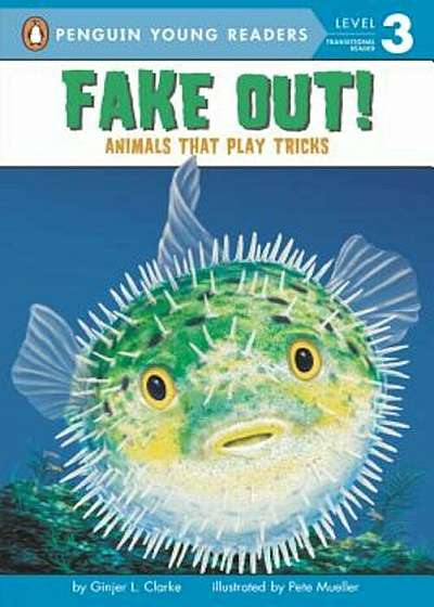 Fake Out!: Animals That Play Tricks, Paperback