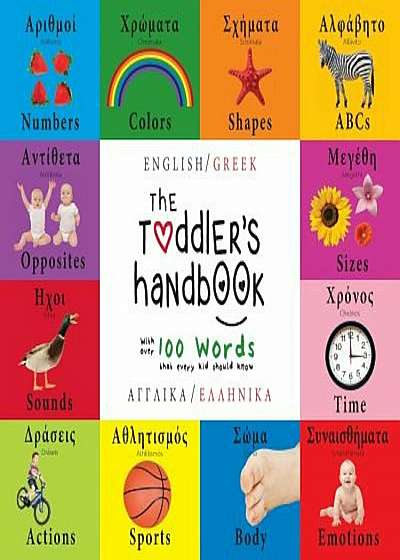 The Toddler's Handbook: Bilingual (English / Greek) (Anglika / Ellinika) Numbers, Colors, Shapes, Sizes, ABC Animals, Opposites, and Sounds, w, Paperback