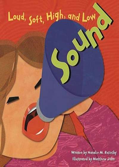 Sound: Loud, Soft, Hight, and Low, Paperback
