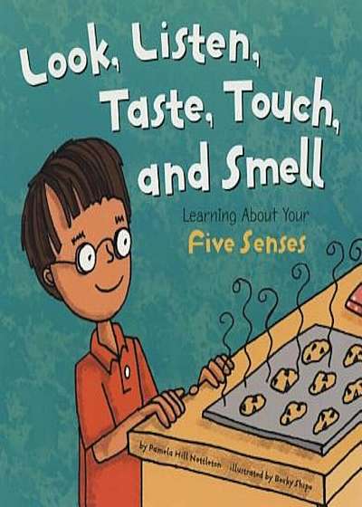 Look, Listen, Taste, Touch, and Smell: Learning about Your Five Senses, Paperback