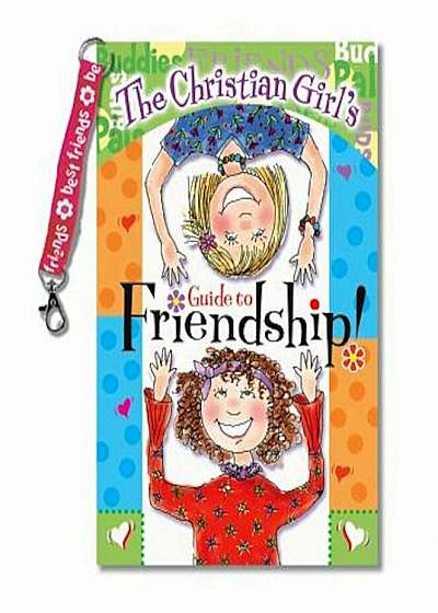 The Christian Girl's Guide to Friendship! 'With Best Friends Clip Key Chain', Paperback