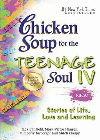 Chicken Soup for the Teenage Soul IV: Stories of Life, Love and Learning, Paperback