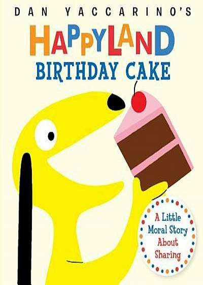 Birthday Cake: A Little Moral Story about Sharing, Hardcover