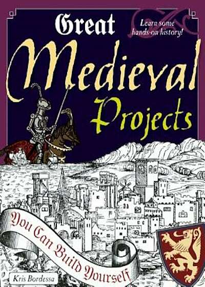 Great Medieval Projects You Can Build Yourself, Paperback