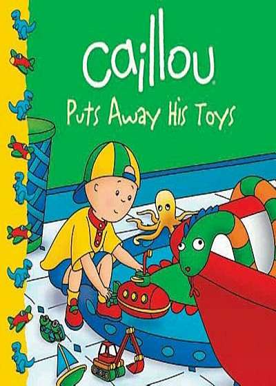 Caillou Puts Away His Toys, Paperback