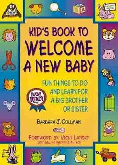 Kid's Book to Welcome a New Baby: Fun Things to Do and Learn for a Big Brother or Sister, Paperback