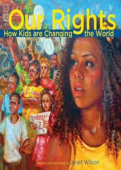 Our Rights: How Kids Are Changing the World, Hardcover