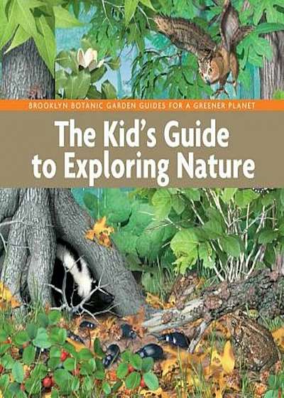 The Kid's Guide to Exploring Nature, Paperback