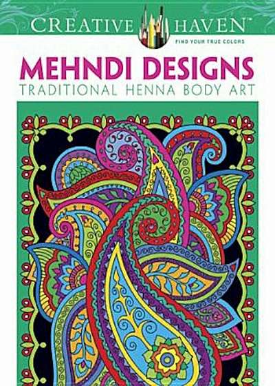 Creative Haven Mehndi Designs Coloring Book: Traditional Henna Body Art, Paperback
