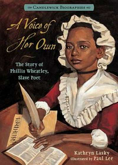 A Voice of Her Own: The Story of Phillis Wheatley, Slave Poet, Paperback