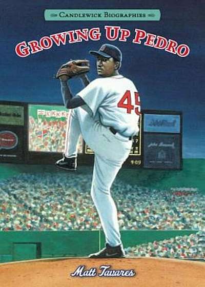 Growing Up Pedro: How the Martinez Brothers Made It from the Dominican Republic All the Way to the Major Leagues, Hardcover