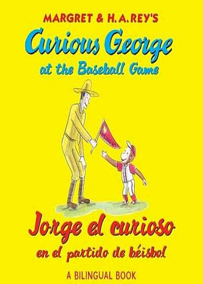 Jorge El Curioso En El Partido de Beisbo/Curious George at the Baseball Game (Bilingual Edition), Paperback