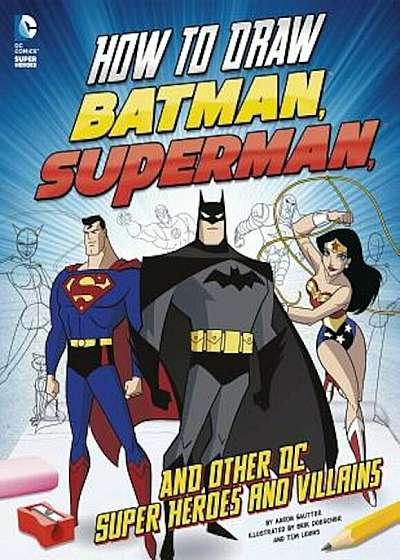 How to Draw Batman, Superman, and Other DC Super Heroes and Villains, Paperback