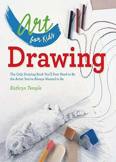 Drawing: The Only Drawing Book You'll Ever Need to Be the Artist You've Always Wanted to Be, Paperback