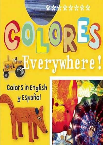 Colores Everywhere!: Colors in English y Espanol, Hardcover