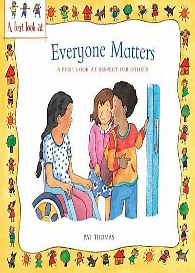Everyone Matters: A First Look at Respect for Others, Paperback