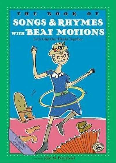 The Book of Songs & Rhymes with Beat Motions: Let's Clap Our Hands Together, Paperback