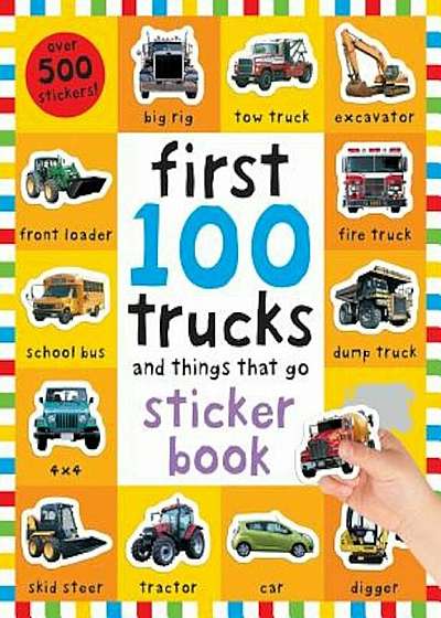 First 100 Stickers: Trucks and Things That Go: Sticker Book 'With Over 500 Stickers', Paperback