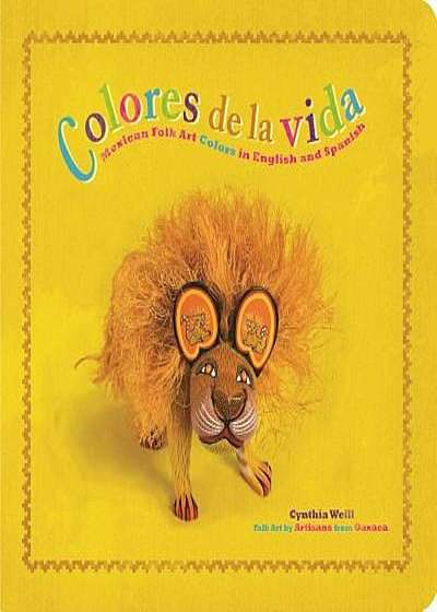 Colores de la Vida: Mexican Folk Art Colors in English and Spanish, Hardcover