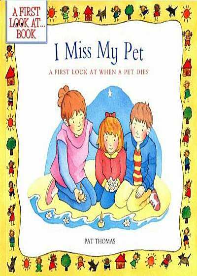 I Miss My Pet: A First Look at When a Pet Dies, Paperback