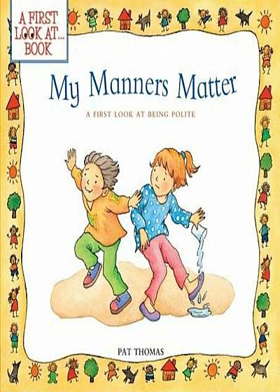 My Manners Matter: A First Look at Being Polite, Paperback