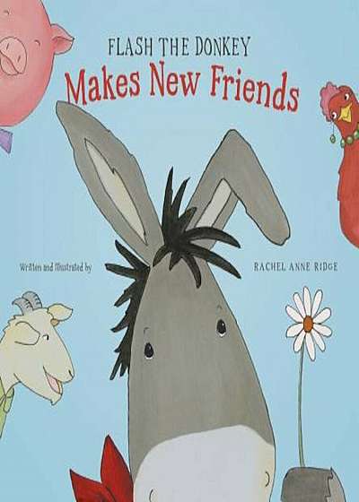 Flash the Donkey Makes New Friends, Hardcover