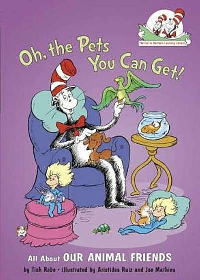 Oh, the Pets You Can Get!: All about Our Animal Friends, Hardcover