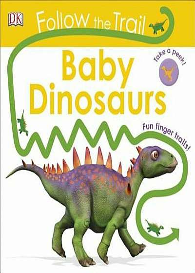 Follow the Trail: Baby Dinosaurs, Hardcover